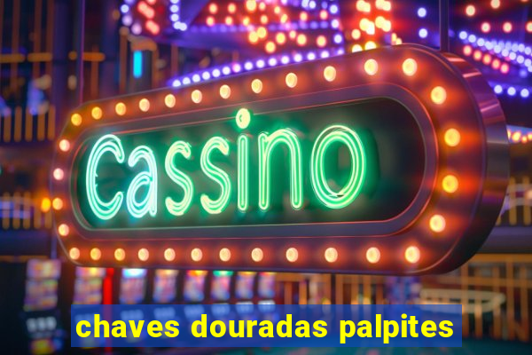 chaves douradas palpites